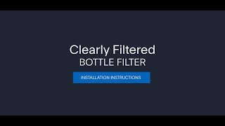 Clearly Filtered Bottle Filter Installation [upl. by Inalem]