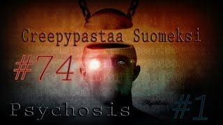 Creepypastaa Suomeksi 74 Psychosis 15 SunnuntaiJohdanto [upl. by Francisca]