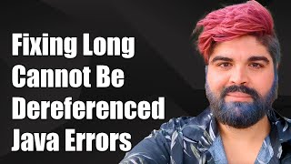 Fixing Long Cannot Be Dereferenced Error in Java Common Solutions [upl. by Belcher]