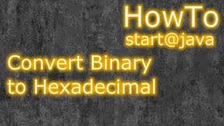 Java Program to convert Binary to Hexadecimal [upl. by Royall979]