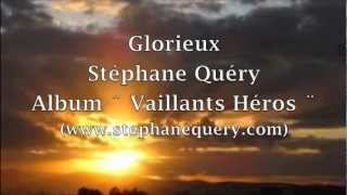 Stéphane Quéry  Glorieux  Paroles et Images [upl. by Thadeus396]