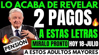 🔥AMLO REVELA REGALO EN LA PENSION💰2 Pagos A ESTOS ADULTOS MAYORES HOY 18JULIO [upl. by Arelc]