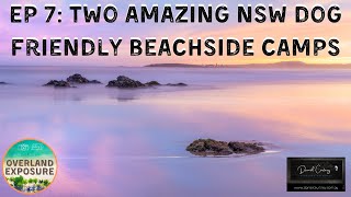 Episode 7 Two AMAZING NSW Dog Friendly Beachside Camps [upl. by Amihc49]