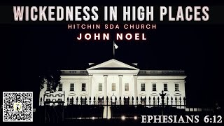 Spiritual Wickedness in High Places  John Noel  Bible Studies 017  Hitchin SDA Church [upl. by Dodwell720]