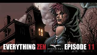 Everything Zen  Episode 11 [upl. by Ringo]