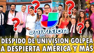 😱Ola de DESPIDOS de Univision GOLPEA a Despierta América El Gordo y La Flaca y OTROS shows [upl. by Nattirb]