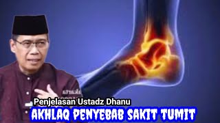 AKHLAQ PENYEBAB SAKIT TUMIT SAMPAI BERNANAH  Penjelasan Ustadz Dhanu [upl. by Ert]