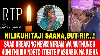 NILIKUHITAJI SAANABUT RPSAAD NEWS MIRIAM WA MUTHUNGU KUHITHURIA NDETO ITIGIITE MASHABIK NA IHORU [upl. by Asilrac471]