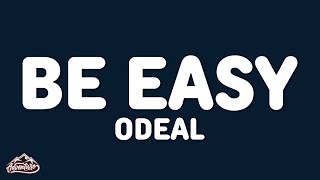 Odeal  Be Easy Lyrics [upl. by Pahl]