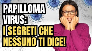 I segreti del Papilloma Virus che nessuno ti dice [upl. by Herrera]