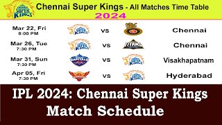 IPL 2024 Chennai Super Kings Full Schedule amp Time Table  CSK Match Schedule 2024 [upl. by Reifel]