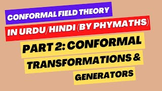 Conformal Field Theory  Part 2  Conformal generators [upl. by Nisay]