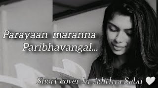 PARAYAAN MARANNA PARIBHAVANGAL 🤍 SHORT COVER BY ADITHYA SABU  RAMESH NARAYAN  HARIHARAN [upl. by Konstantine]