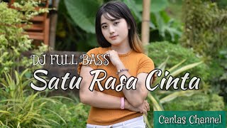 DJ FULL BASS  SATU RASA CINTA [upl. by Dlorrej]