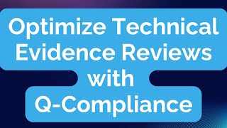 Optimize Technical Evidence Reviews with QCompliance [upl. by Eelytsirk]