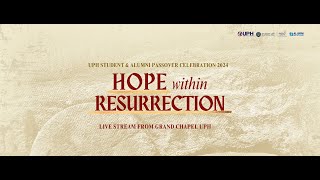 UPH STUDENT amp ALUMNI PASSOVER CELEBRATION 2024 quotHope Within Resurrectionquot [upl. by Casta]