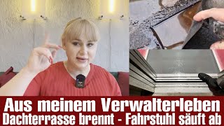 Aus meinem Verwalterleben  Dachterrasse brennt  Fahrstuhl säuft ab [upl. by Hannahc]