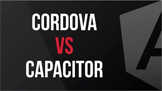 Cordova vs Capacitor  An Early Experience Comparison [upl. by Prader]