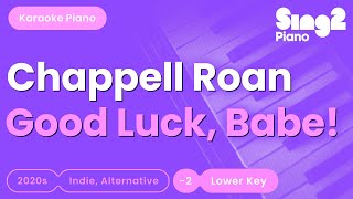 Chappell Roan  Good Luck Babe Lower Key Piano Karaoke [upl. by Ettelrac456]