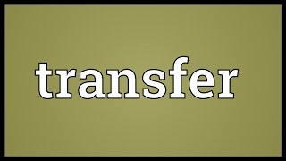 Transfer Meaning [upl. by Whipple]