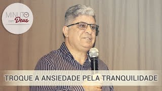 Troque a Ansiedade Pela Tranquilidade  PREGAÃ‡ÃƒO COMPLETA Pr Edvaldo Oliveira [upl. by Melodie]