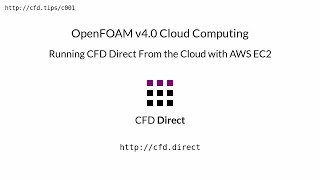 OpenFOAM v40 Cloud Computing Running CFD Direct From the Cloud with AWS EC2 [upl. by Nilerual710]