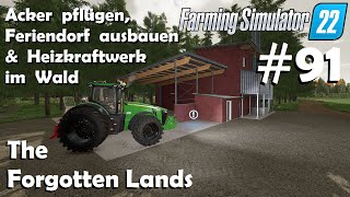 LS22 The Forgotten Lands 91 Feriendorf ausbauen amp Heizkraftwerk in den Wald  Farming Simulator 22 [upl. by Pail]