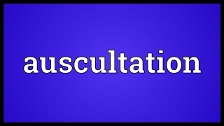 Auscultation Meaning [upl. by Eigriv478]