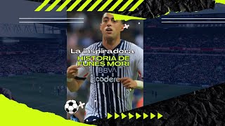 La inspiradora historia de Funes Mori FútbolMexicano Rayados Historia Fútbol Deporte Rayados [upl. by Taima649]