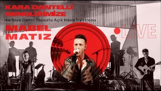 Mabel Matiz  Kara Dantelli Gençliğimize Harbiye Açıkhava Live 2023 [upl. by Jacquelyn]