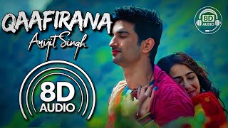 Qaafirana 8D Audio  Kedarnath  Arijit Singh Nikhita Gandhi  Sushant Singh Rajput Sara Ali K [upl. by Man]