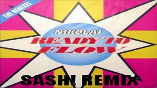 Nikolai  Ready To Flow SASH Remix [upl. by Folly]