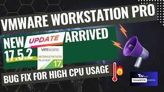 VMware Workstation Pro 1752 Update Fixing High CPU Usage  What You Need to Know [upl. by Hazeefah706]