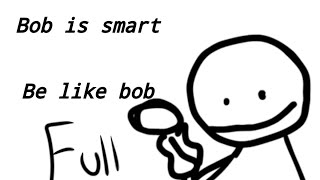 Bob is smart be like bob Full [upl. by Limann]