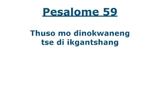 Baebele ya Setswana  Pesaleme 59 tswanatalk [upl. by Fonda205]