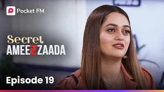 Episode 19  Secret Ameerzaada  Pocket FM [upl. by Glimp]