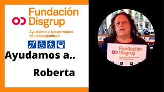 ⭕ En la Fundación Disgrup AYUDAMOS a Roberta [upl. by Annoya]