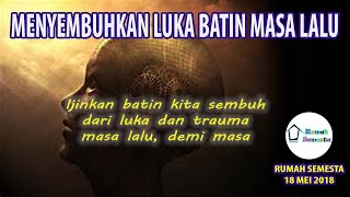 Menyembuhkan Luka Batin Masa Lalu [upl. by Wivestad]