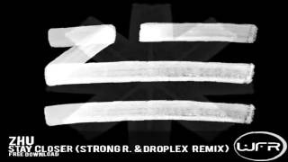 ZHU  Stay Closer Strong R amp Droplex Remix [upl. by Kemp214]