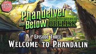 Phandelver and Below The Shattered Obelisk  Episode 3 Welcome to Phandalin  DampD Actual Play [upl. by Assetnoc169]