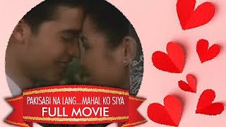 PAKISABI NA LANGMAHAL KO SIYA Judy Ann Santos Cogie Domingo amp Alessandra de Rossi  Full Movie [upl. by Sig]