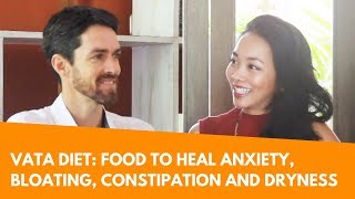 Ayurveda Vata Diet Healing Anxiety Bloating Constipation Insomnia and Dryness with Food [upl. by Nerland698]