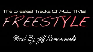 The Greatest FREESTYLE Records of ALL TIMEMixed By Jeff Romanowski 2020 [upl. by Sabella]