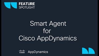 Feature Spotlight  Introducing Smart Agent for Cisco AppDynamics [upl. by Hartman170]