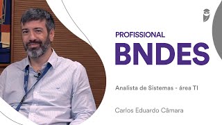 Conheça a carreira de Analista de Sistemas na área de TI do BNDES com Carlos Eduardo Câmara [upl. by Holle]