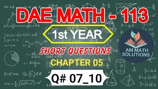 DAE MATH 113 part1 Paper A Chapter 05 Short Questions  07 to 10 [upl. by Nyl]