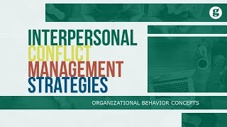 Interpersonal Conflict Management Strategies [upl. by Odette]