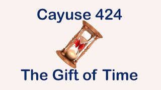 Cayuse 424 The Gift of Time [upl. by Lamhaj]