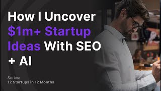 How I Uncovered a 1m Startup Idea Using SEO  AI [upl. by Nodarb540]