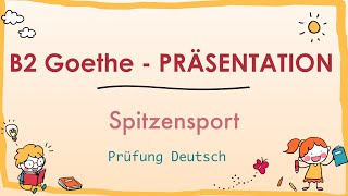 SPITZENSPORT  B2 Präsentation Teil 1 Sprechen  Goethe Zertifikat Sport Leistungssport [upl. by Nnaitsirhc]